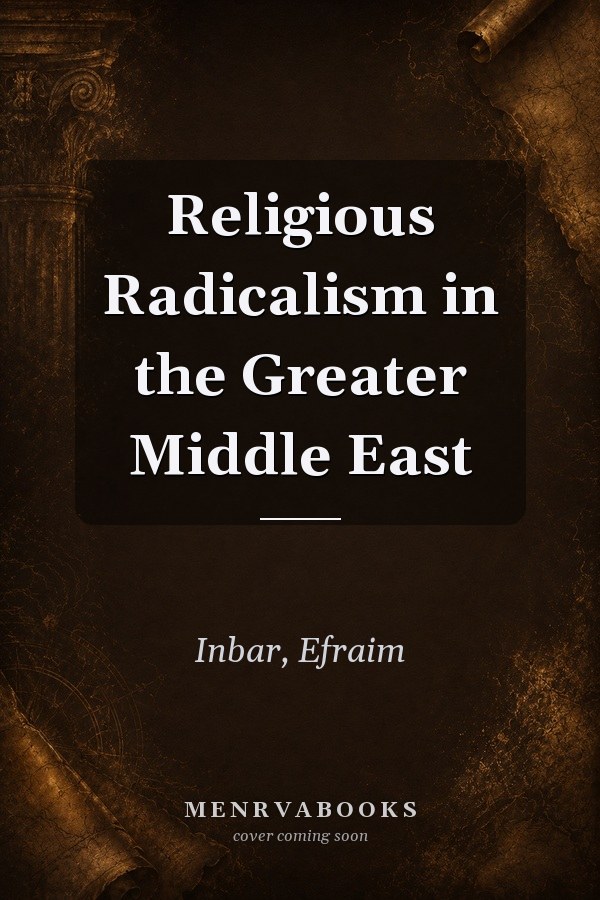Religious Radicalism in the Greater Middle East