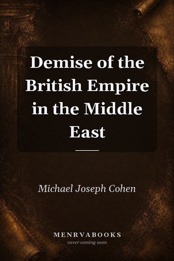 Demise of the British Empire in the Middle East