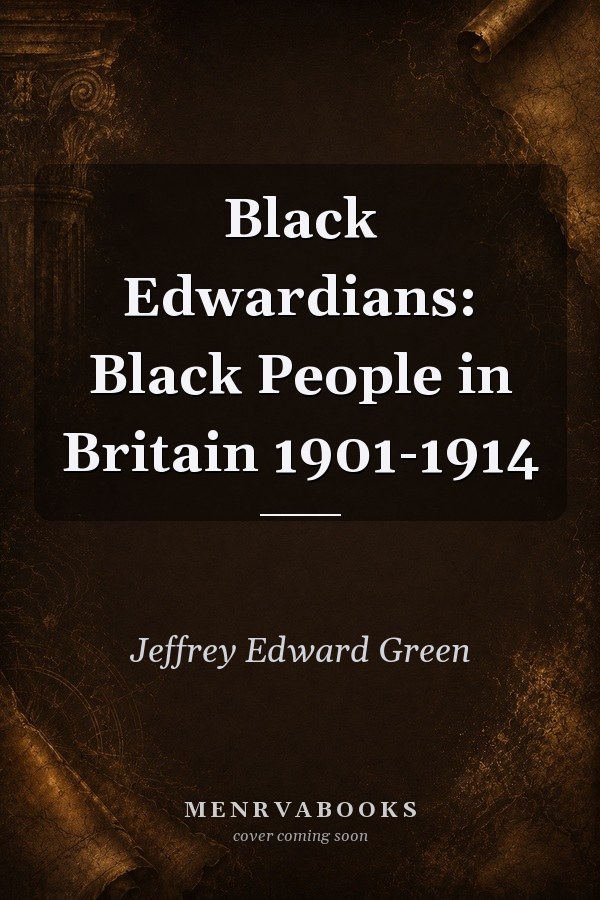 Black Edwardians: Black People in Britain 1901-1914