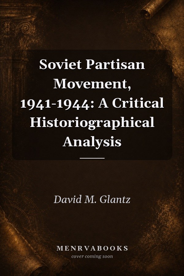 Soviet Partisan Movement, 1941-1944: A Critical Historiographical Analysis