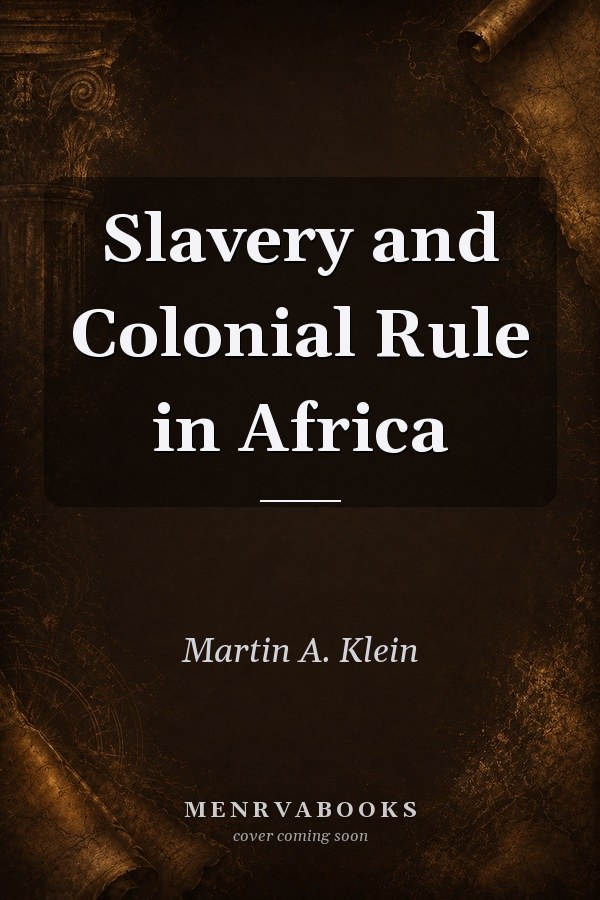 Slavery and Colonial Rule in Africa