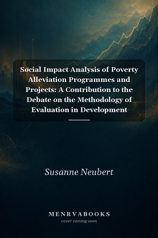 Social Impact Analysis of Poverty Alleviation Programmes and Projects: A Contribution to the Debate on the Methodology of Evaluation in Development Co-Operation