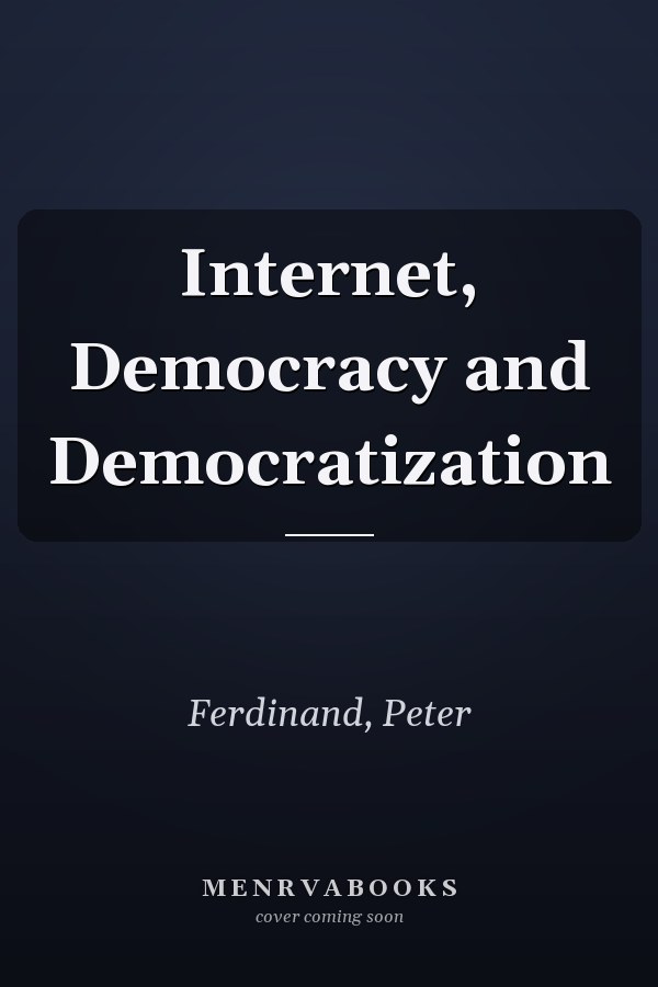 Internet, Democracy and Democratization