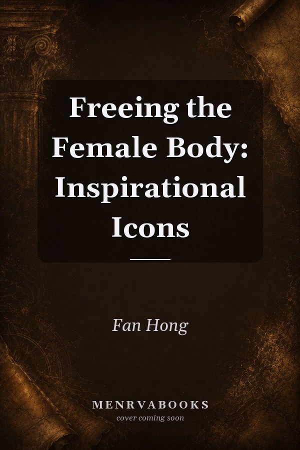 Freeing the Female Body: Inspirational Icons