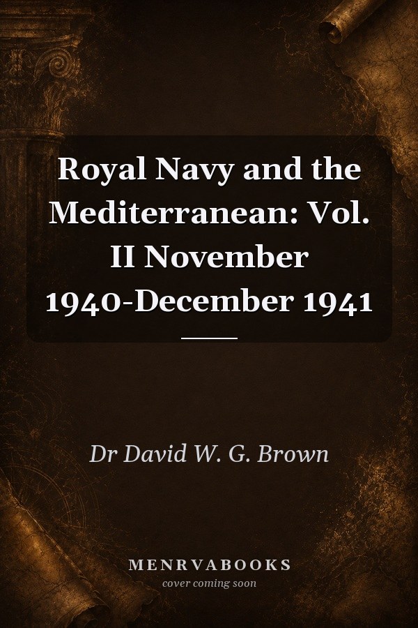 Royal Navy and the Mediterranean: Vol. II November 1940-December 1941