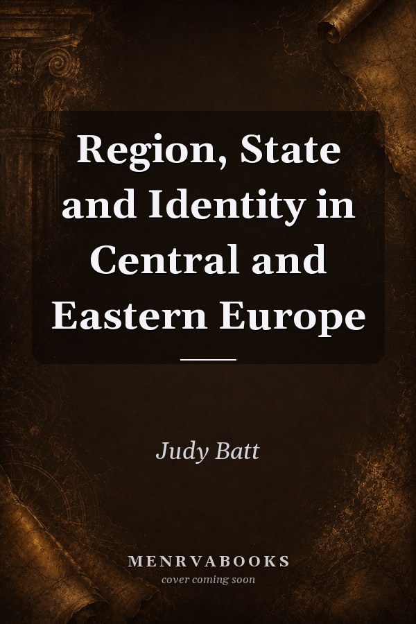 Region, State and Identity in Central and Eastern Europe