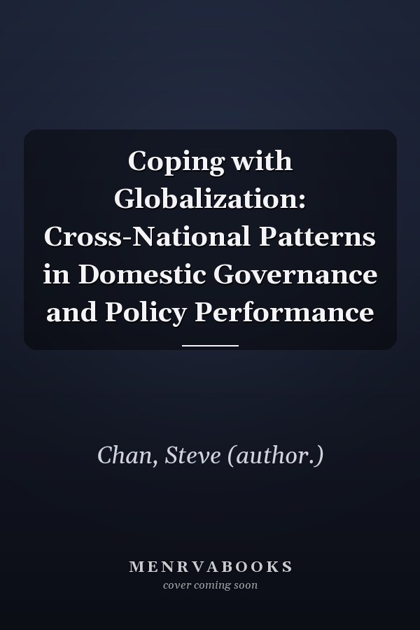 Coping with Globalization: Cross-National Patterns in Domestic Governance and Policy Performance