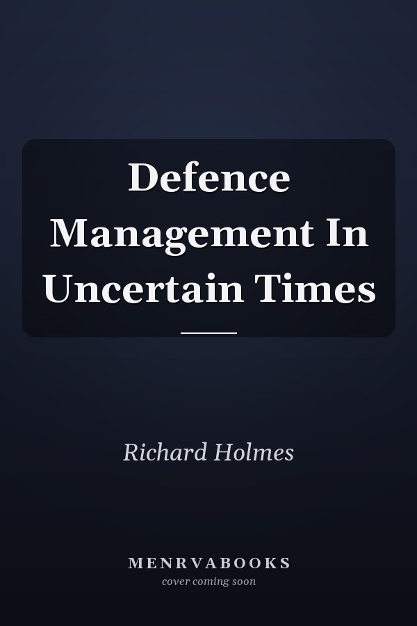 Defence Management In Uncertain Times