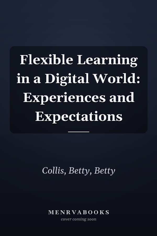 Flexible Learning in a Digital World: Experiences and Expectations