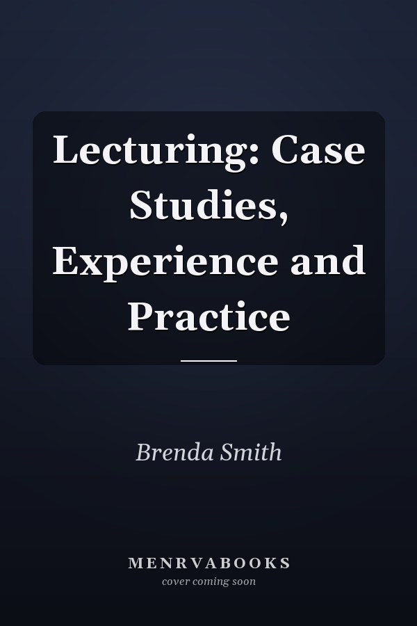 Lecturing: Case Studies, Experience and Practice