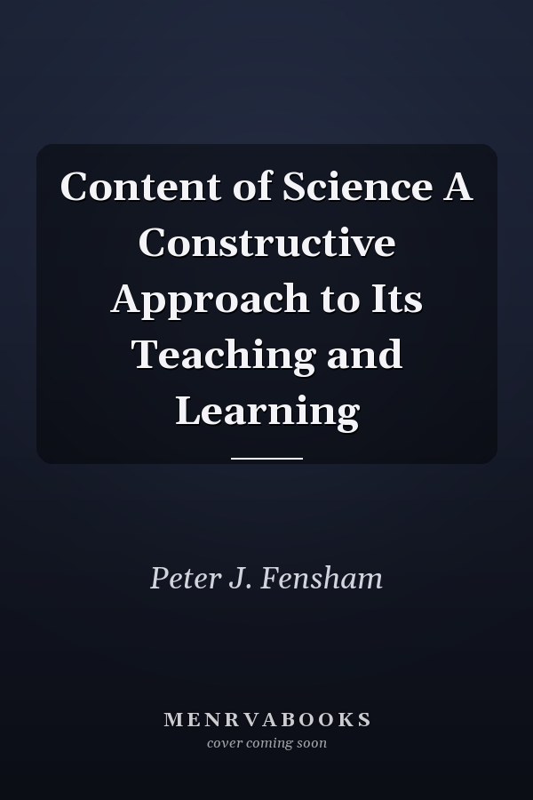 Content of Science: A Constructive Approach to Its Teaching and Learning