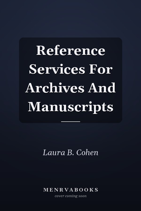 Reference Services For Archives And Manuscripts