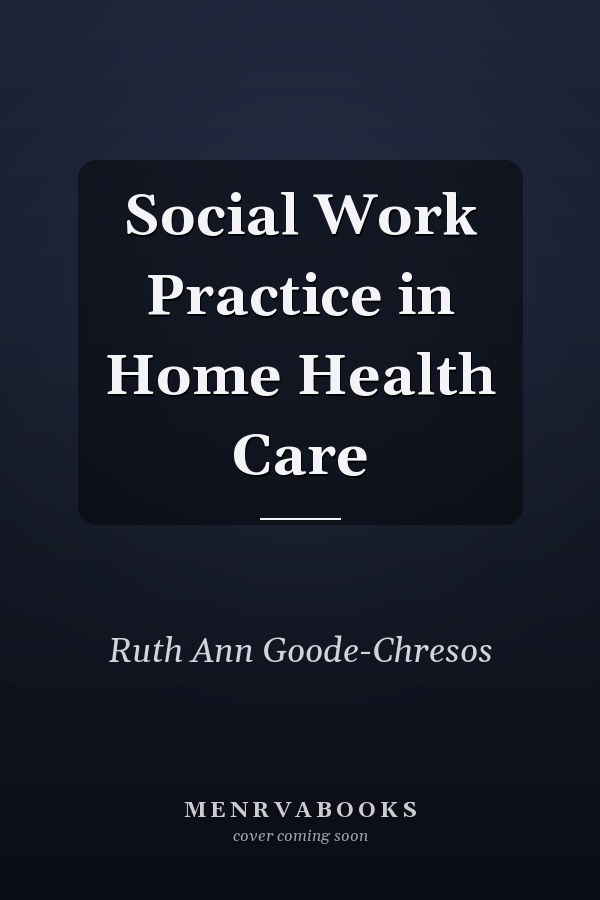 Social Work Practice in Home Health Care