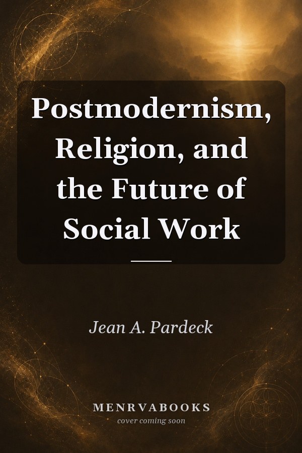 Postmodernism, Religion, and the Future of Social Work