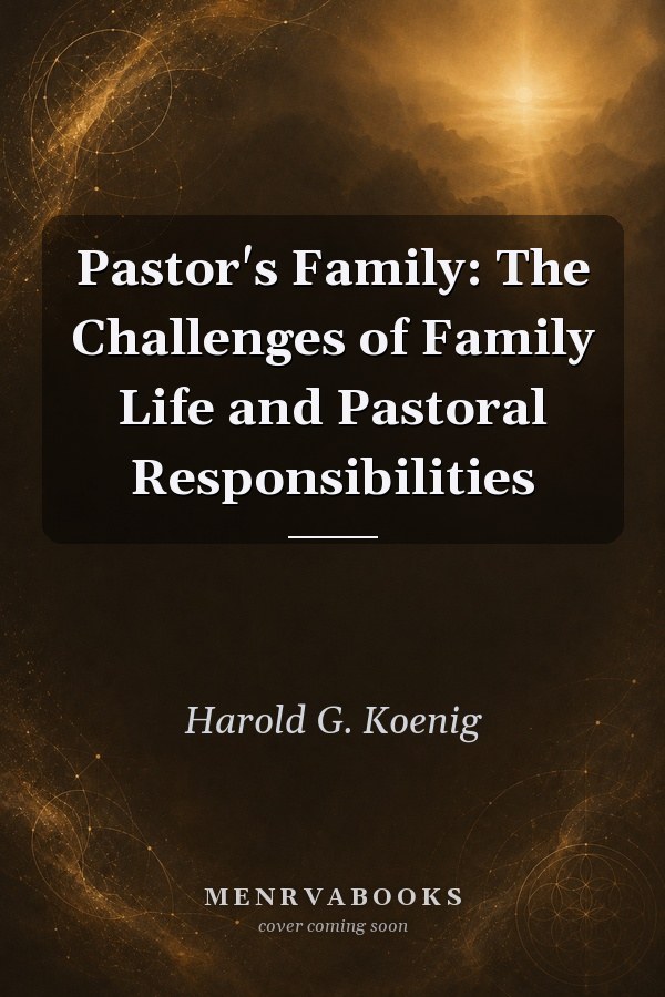 Pastor's Family: The Challenges of Family Life and Pastoral Responsibilities