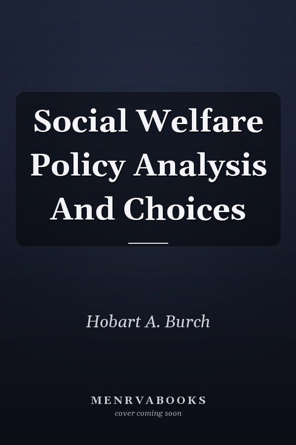 Social Welfare Policy Analysis and Choices