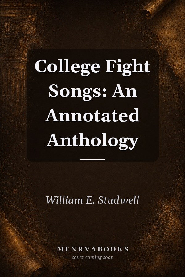 College Fight Songs: An Annotated Anthology