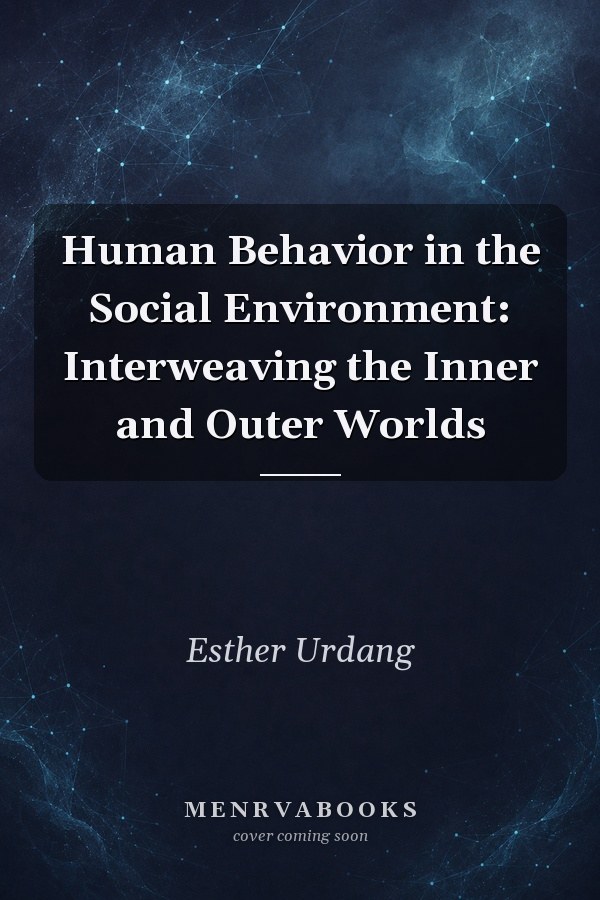 Human Behavior in the Social Environment: Interweaving the Inner and Outer Worlds