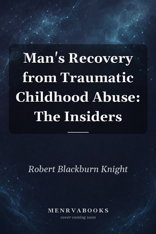 Man's Recovery from Traumatic Childhood Abuse: The Insiders