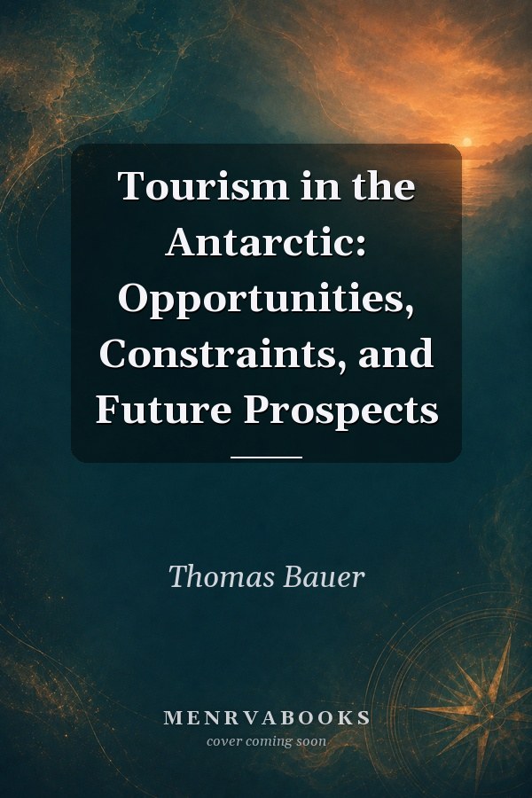 Tourism in the Antarctic: Opportunities, Constraints, and Future Prospects