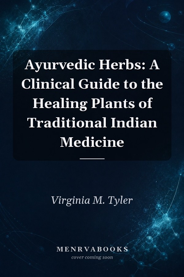 Ayurvedic Herbs: A Clinical Guide to the Healing Plants of Traditional Indian Medicine
