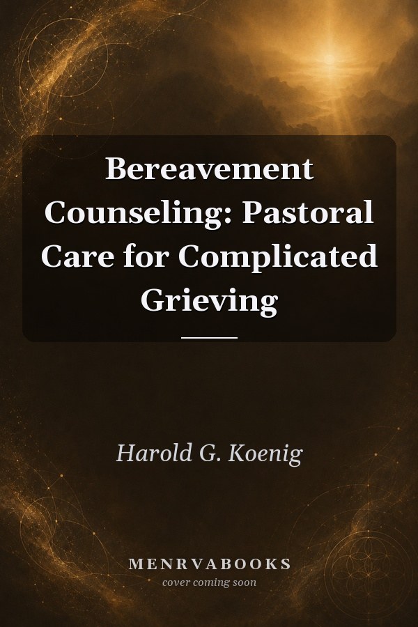 Bereavement Counseling: Pastoral Care for Complicated Grieving