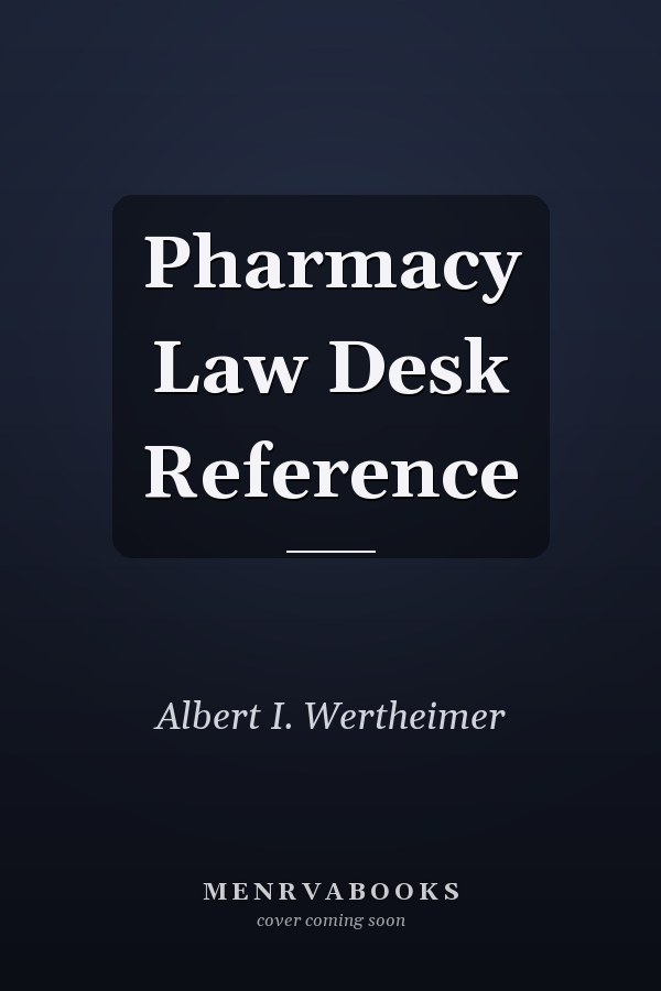 Pharmacy Law Desk Reference