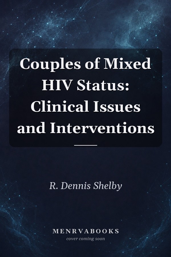 Couples of Mixed HIV Status: Clinical Issues and Interventions