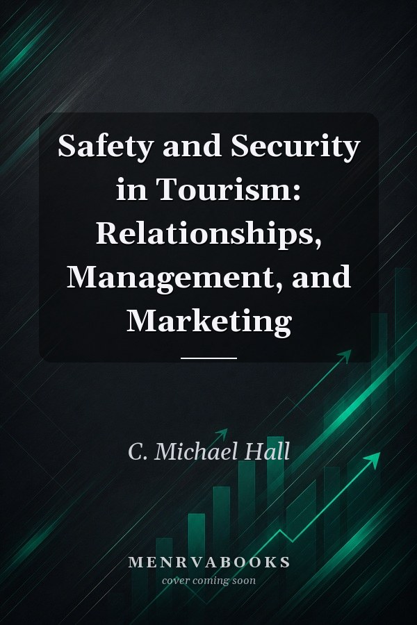 Safety and Security in Tourism: Relationships, Management, and Marketing