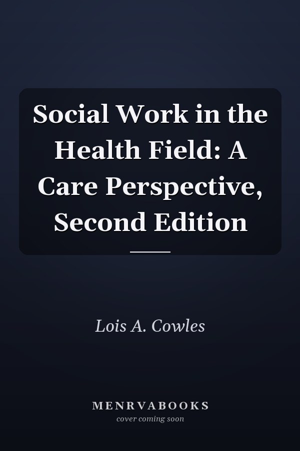 Social Work in the Health Field: A Care Perspective