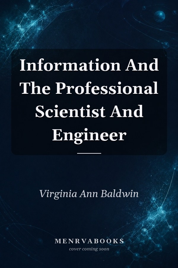 Information And The Professional Scientist And Engineer