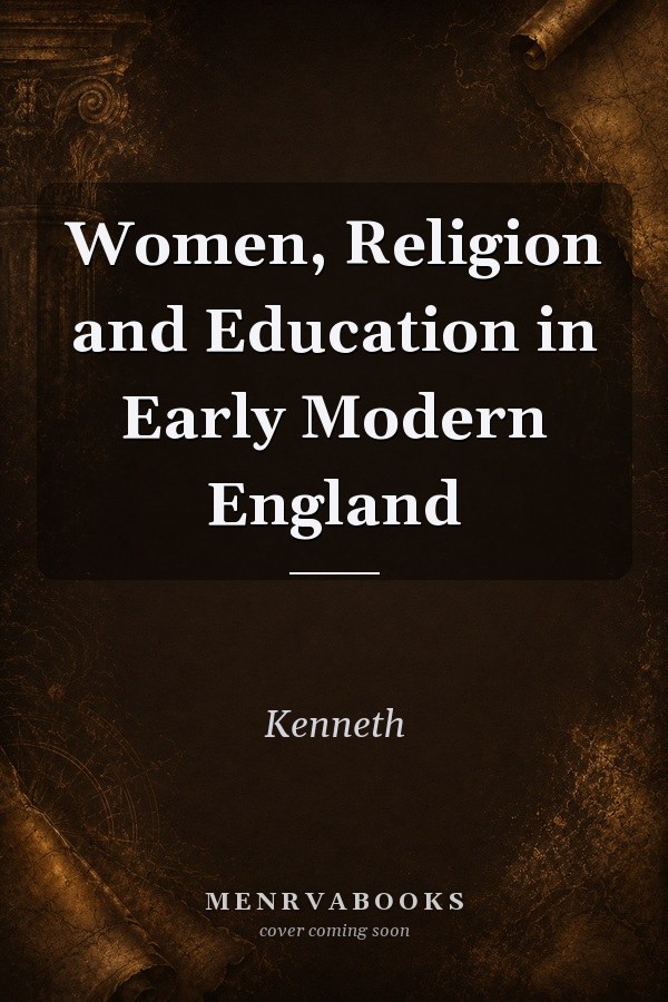 Women, Religion and Education in Early Modern England