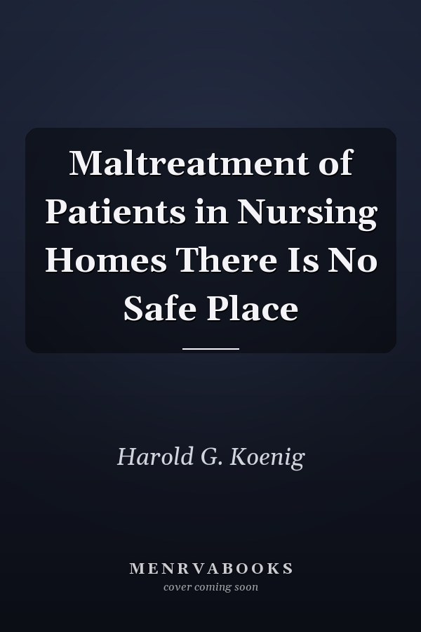 Maltreatment of Patients in Nursing Homes There Is No Safe Place