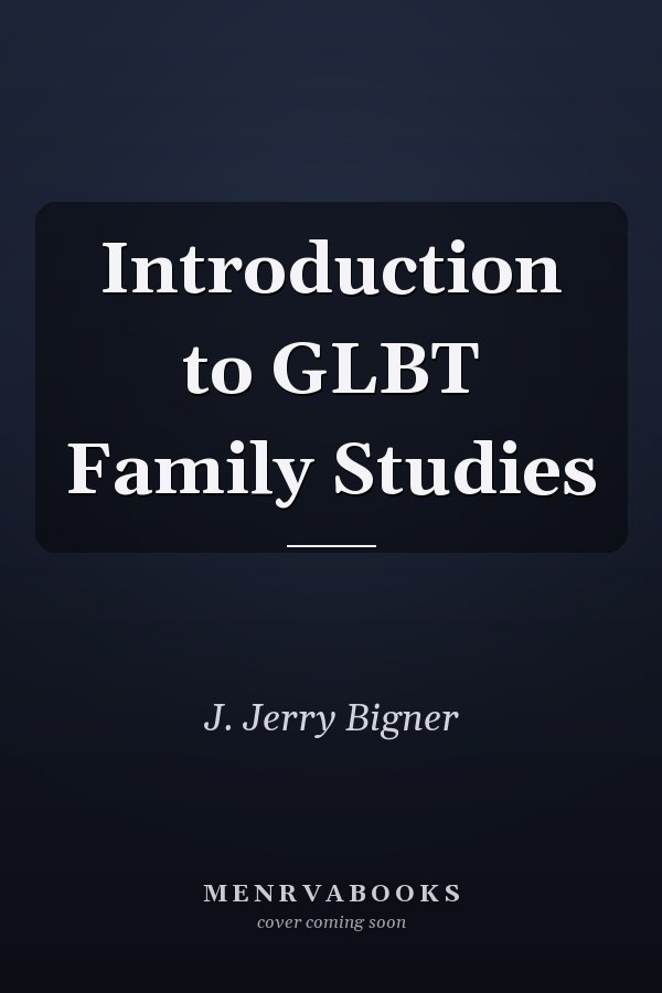 Introduction to GLBT Family Studies