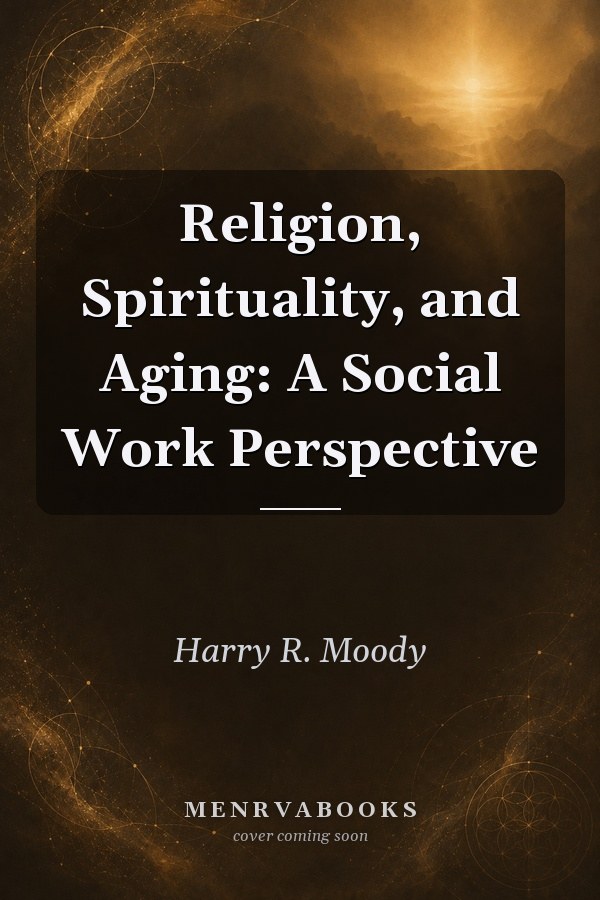 Religion, Spirituality, and Aging: A Social Work Perspective