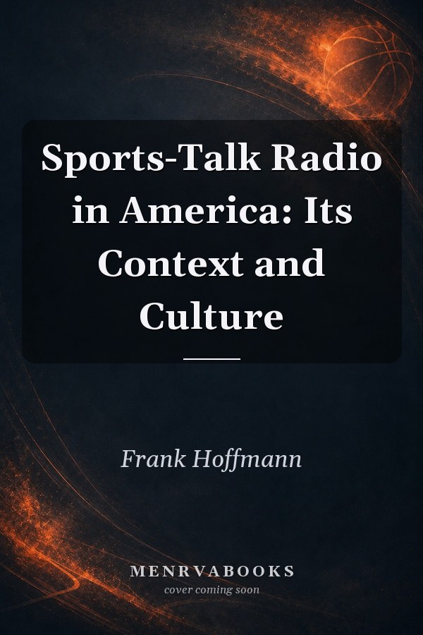 Sports-Talk Radio in America: Its Context and Culture