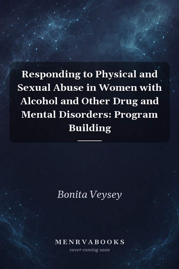 Responding to Physical and Sexual Abuse in Women with Alcohol and Other Drug and Mental Disorders: Program Building