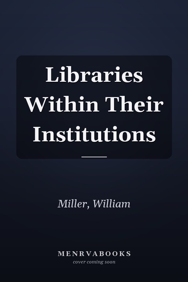 Libraries Within Their Institutions