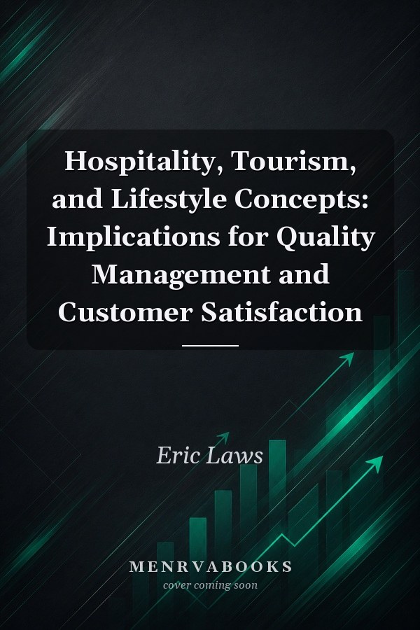 Hospitality, Tourism, and Lifestyle Concepts: Implications for Quality Management and Customer Satisfaction