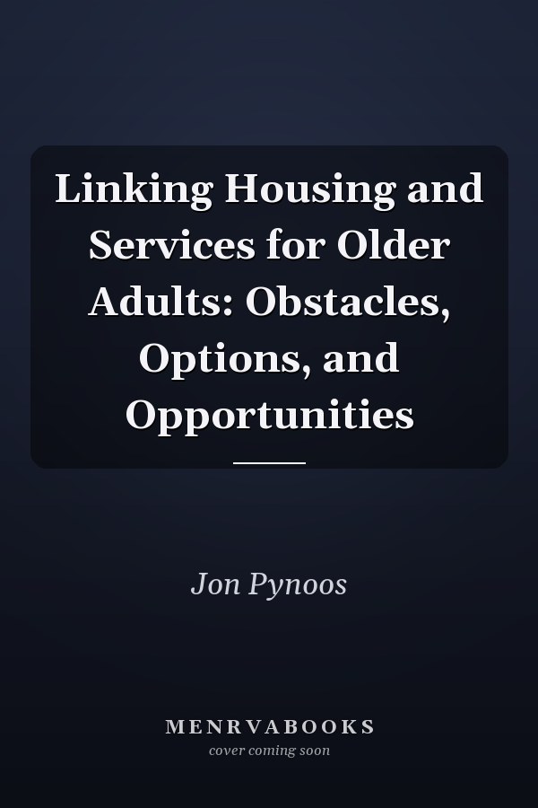 Linking Housing and Services for Older Adults: Obstacles, Options, and Opportunities