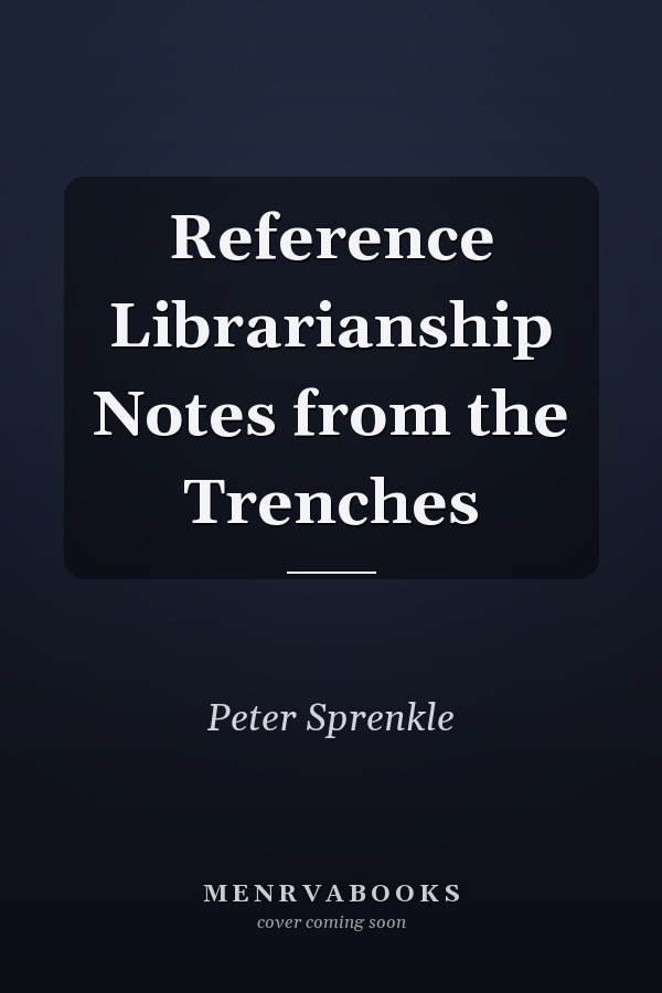 Reference Librarianship Notes from the Trenches