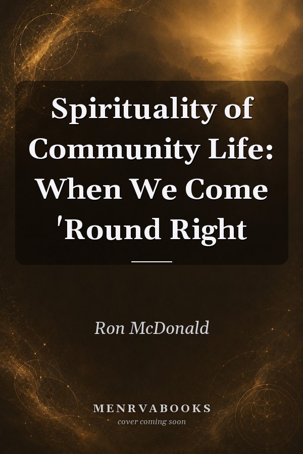 Spirituality of Community Life: When We Come 'Round Right