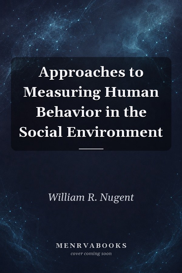 Approaches to Measuring Human Behavior in the Social Environment