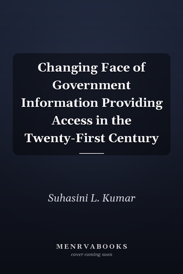 Changing Face of Government Information: Providing Access in the Twenty-First Century