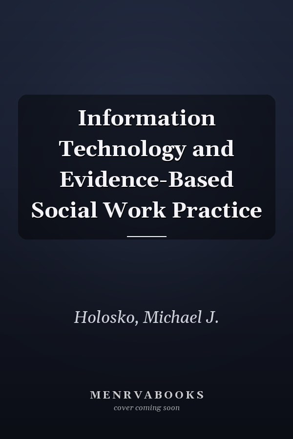 Information Technology and Evidence-Based Social Work Practice