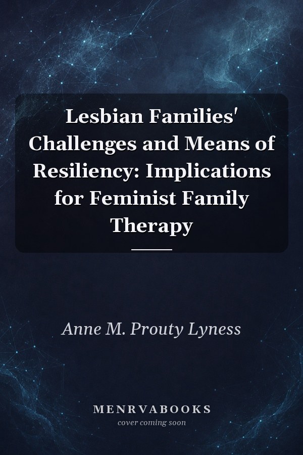 Lesbian Families' Challenges and Means of Resiliency: Implications for Feminist Family Therapy