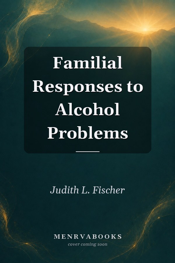 Familial Responses to Alcohol Problems