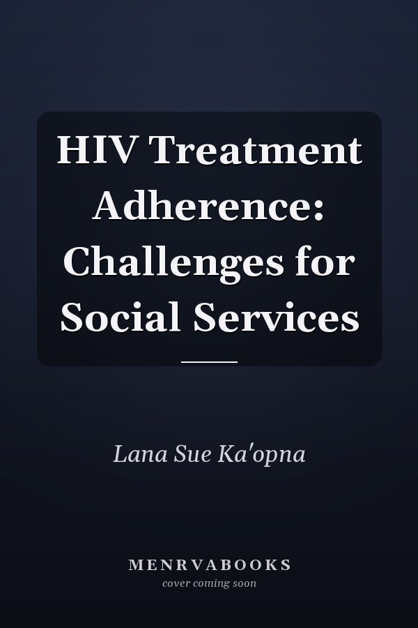 HIV Treatment Adherence: Challenges for Social Services