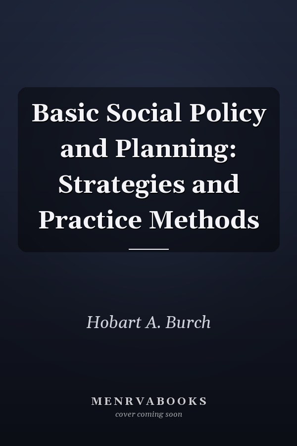 Basic Social Policy and Planning: Strategies and Practice Methods