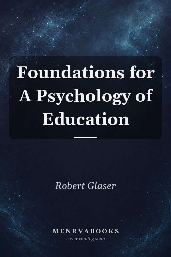 Foundations for A Psychology of Education